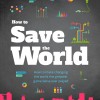 How to Save the World: How to Make Changing the World the Greatest Game We've Ever Played