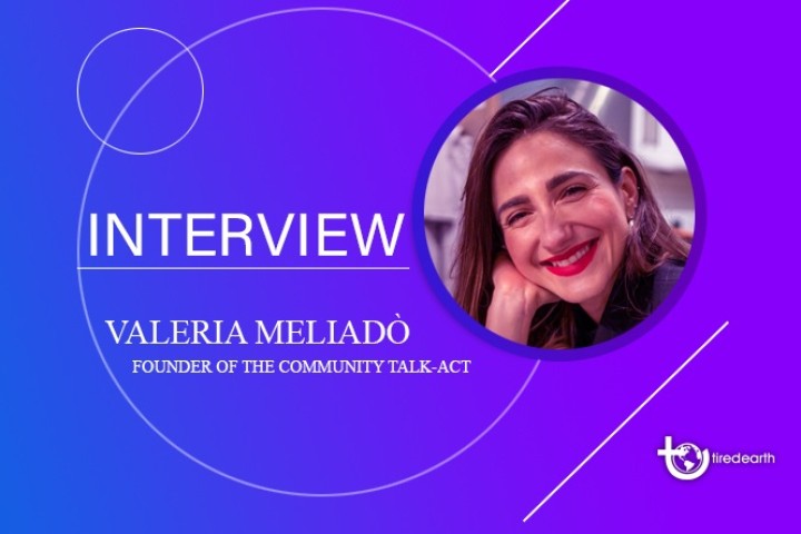 Tired Earth: An Interview with Valeria Meliadò, Founder of Talk-Act